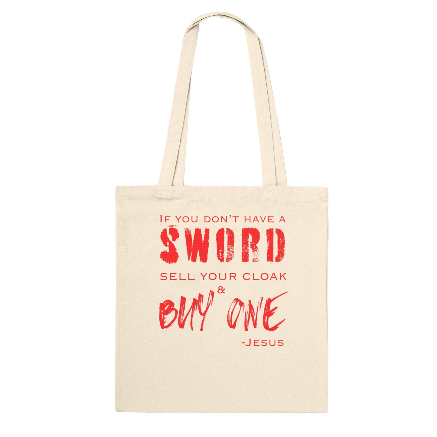 If you don't have a sword - Premium Tote Bag