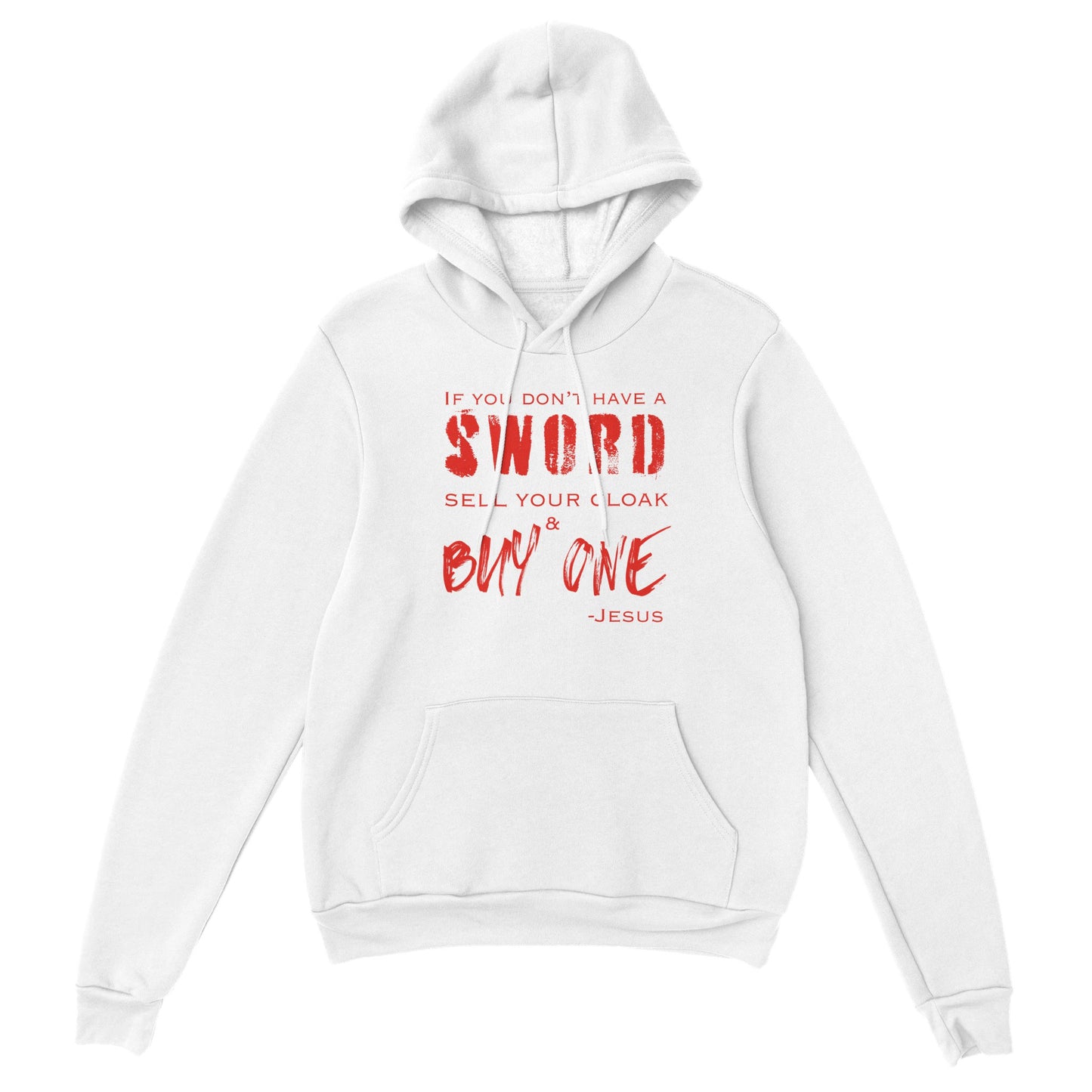 If You Don't Have a Sword - Premium Unisex Pullover Hoodie