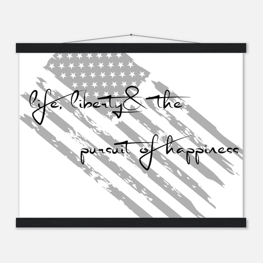 Life, Liberty, & the Pursuit of Happiness - Premium Semi-Glossy Paper Poster with Hanger