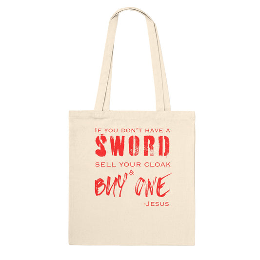 If you don't have a sword - Premium Tote Bag